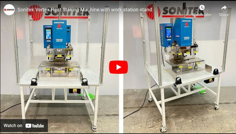 VIDEO: Sonitek Vertex Heat Staking Machine with work station stand